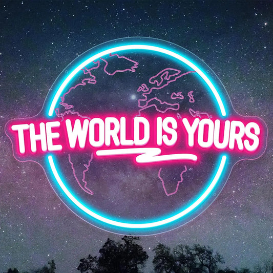 The World Is Yours Neon Sign